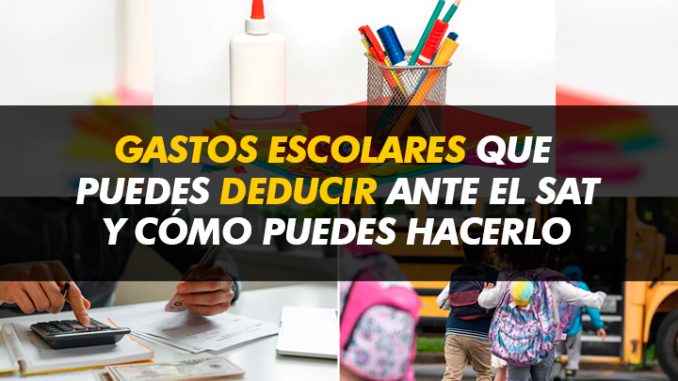 Gastos Escolares Que Puedes Deducir Ante El Sat Y Como Puedes Hacerlo