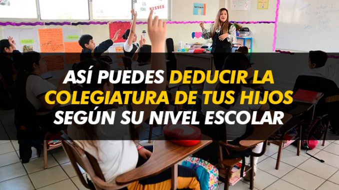 Así Puedes Deducir Las Colegiaturas De Tus Hijos Según El Nivel Escolar Facturamelo 7496